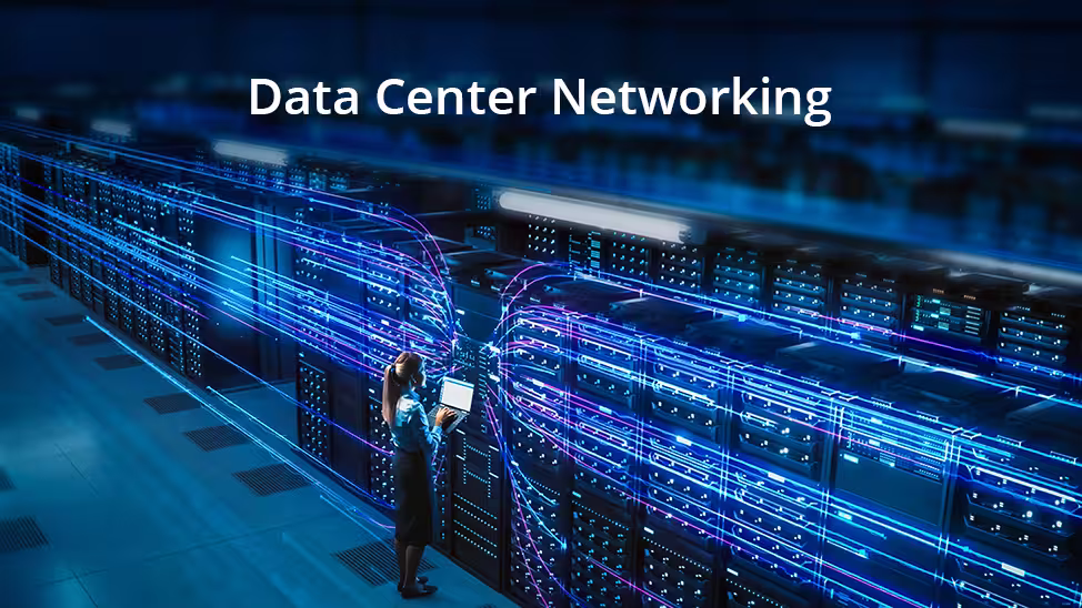 Data Center Networking and Connectivity Solutions